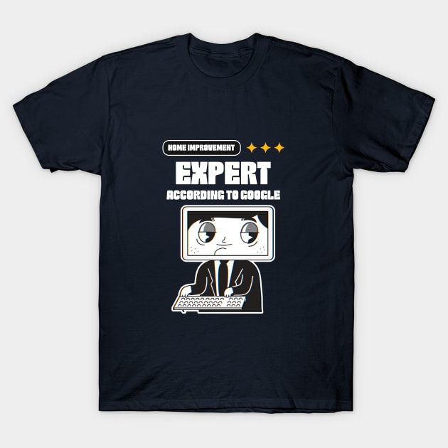 Home Improvement Expert According to Google DIY Home Improvement T-Shirt by Lamount Tees