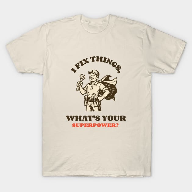 I Fix Things, What’s Your Superpower? DIY Home Improvement T-Shirt by Lamount Tees